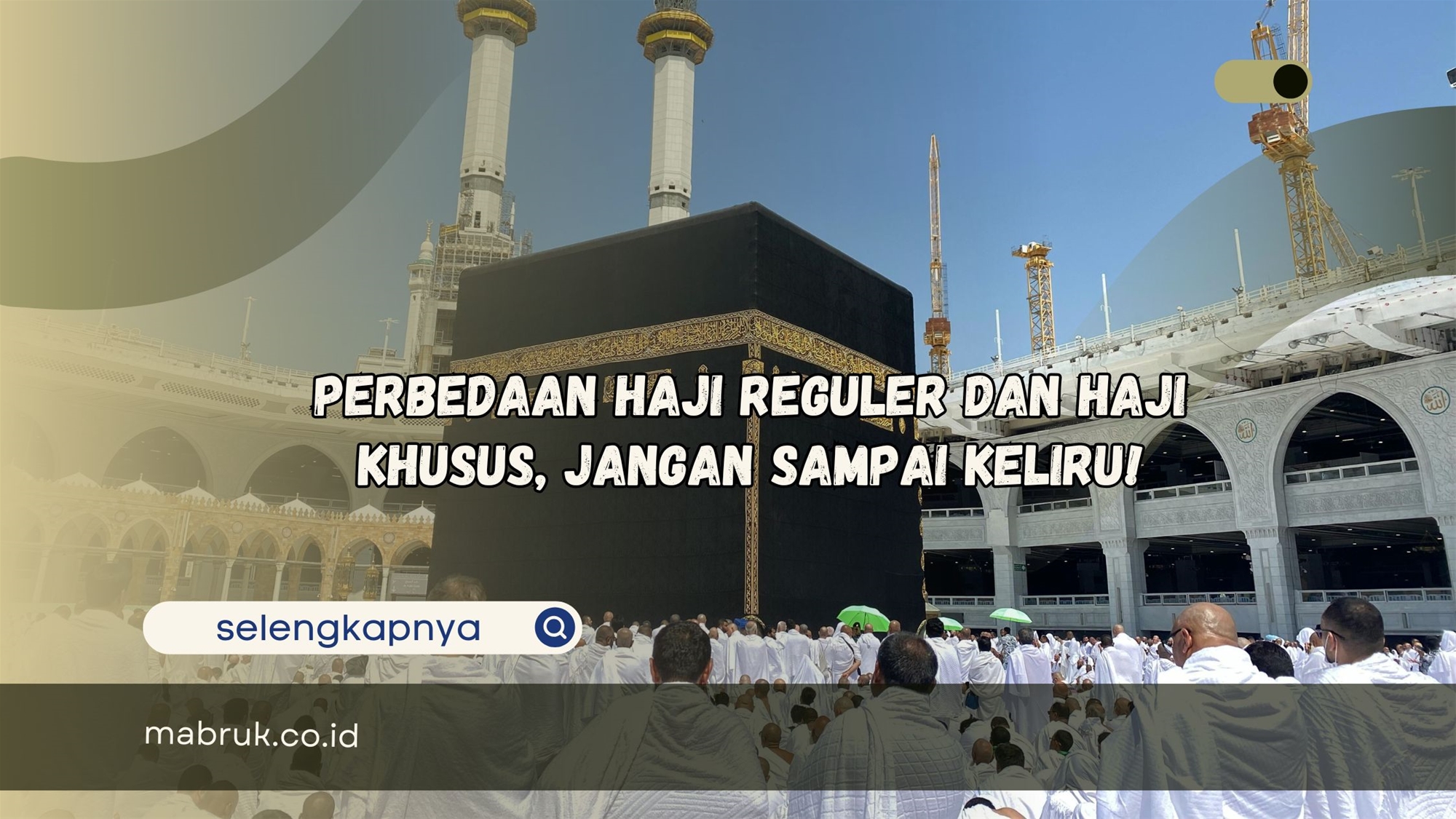 Perbedaan Haji Reguler dan Haji Khusus, Jangan Sampai Keliru! | Mabruk
