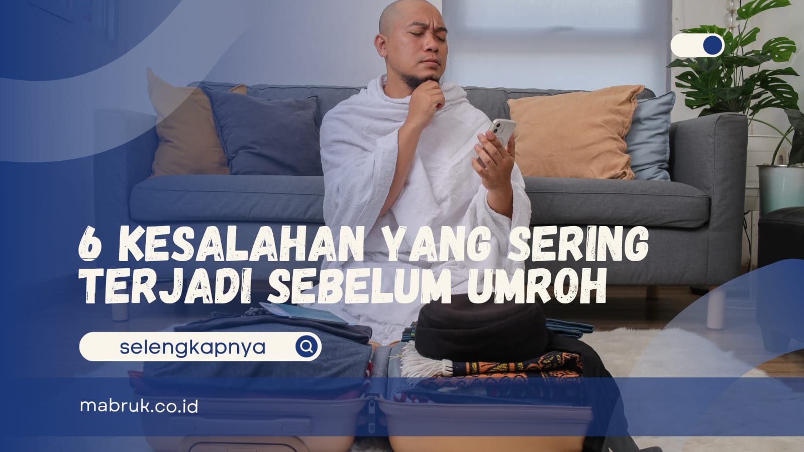 Kesalahan yang Sering Terjadi Sebelum Umroh