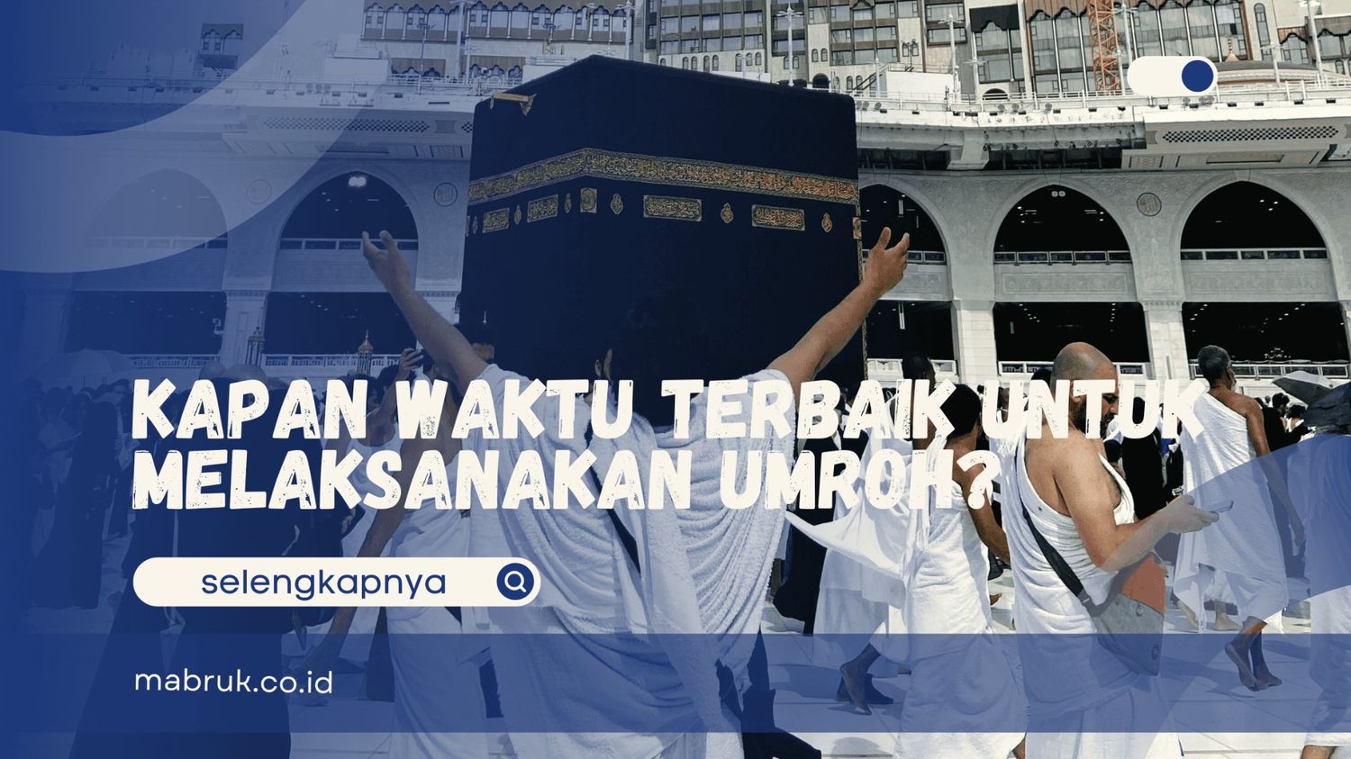 Waktu Terbaik untuk Melaksanakan Umroh