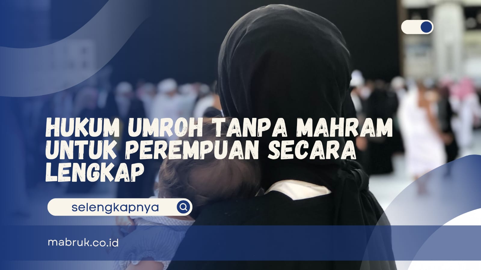Hukum Umrah Tanpa Mahram bagi Perempuan
