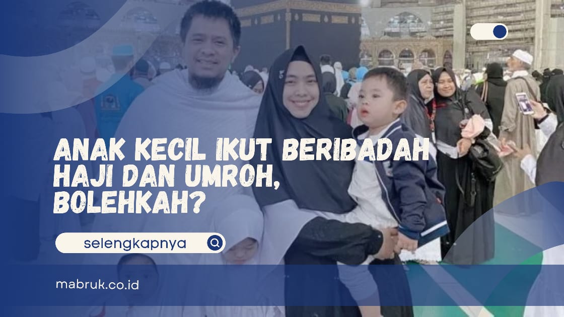 Anak kecil ikut beribadah haji dan umroh