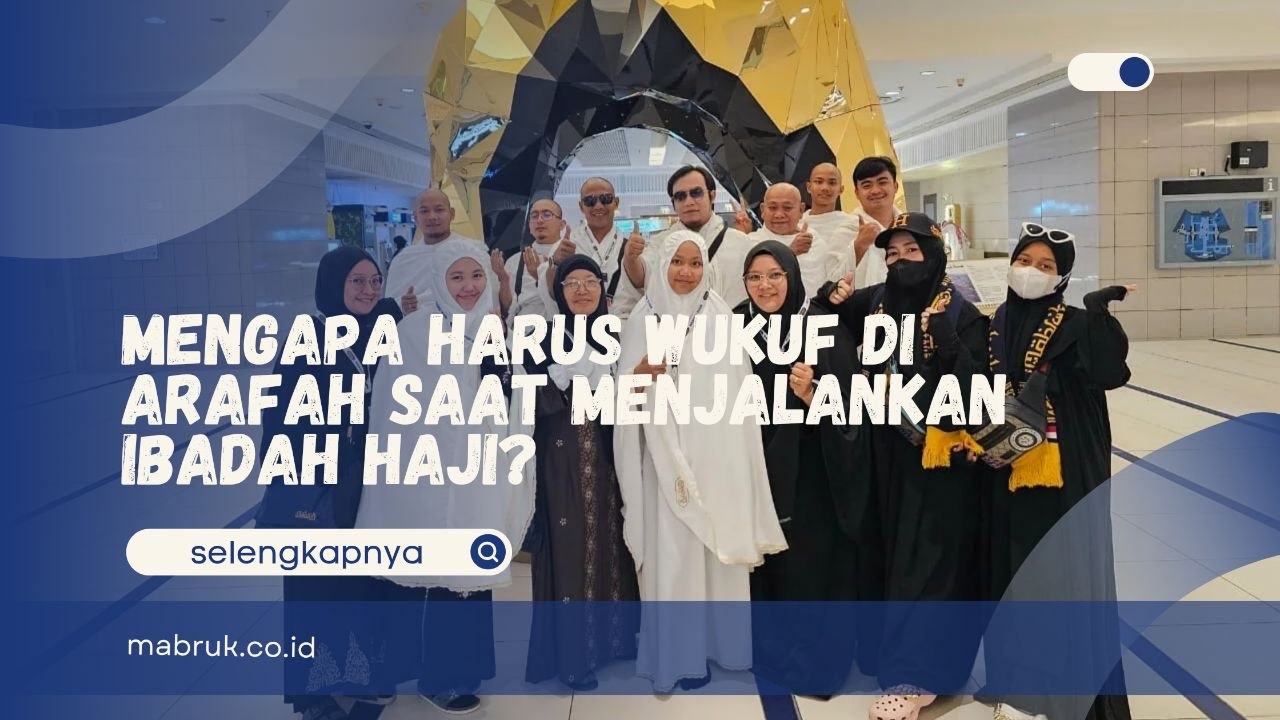 Mengapa harus wukuf di Arafah