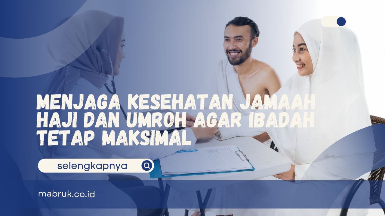 Menjaga Kesehatan Jamaah Haji dan Umroh
