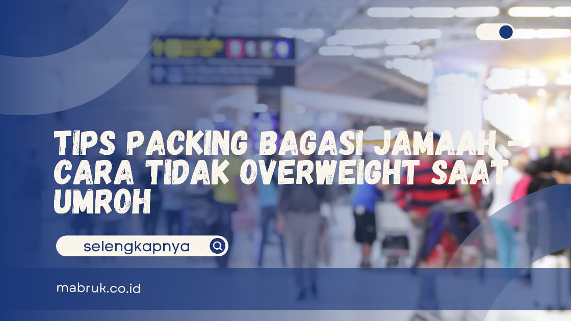 Tips Packing Bagasi Jamaah