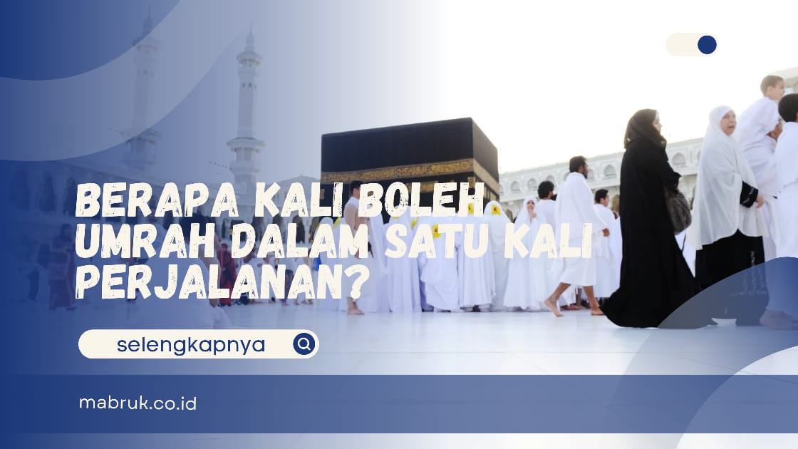 Berapa Kali Boleh Umrah dalam Satu Kali Perjalanan