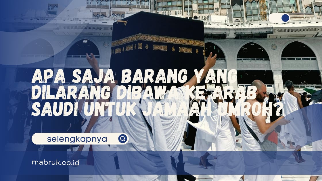 Barang yang Dilarang Dibawa ke Arab Saudi