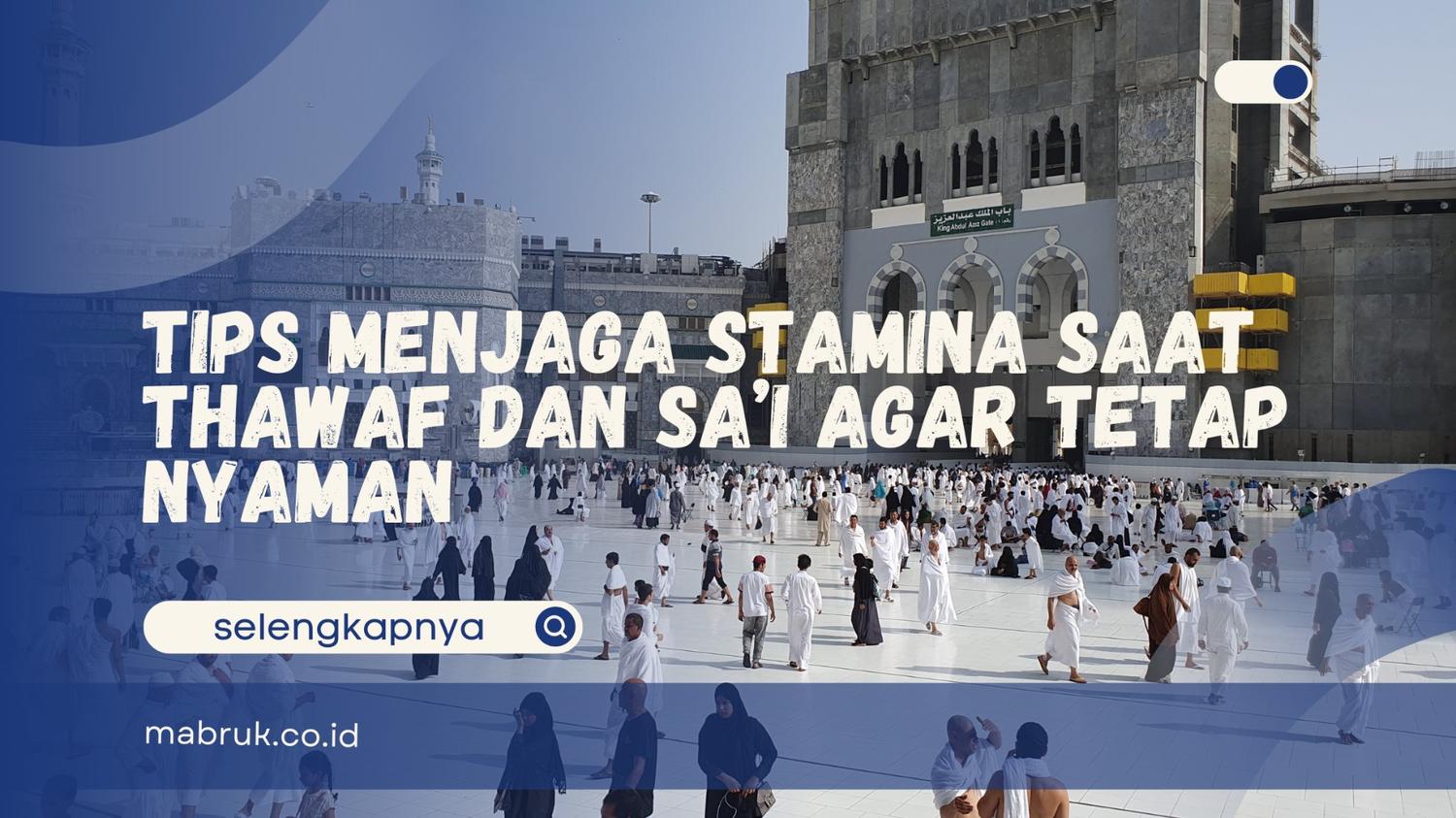 tips menjaga stamina saat thawaf dan sa’i
