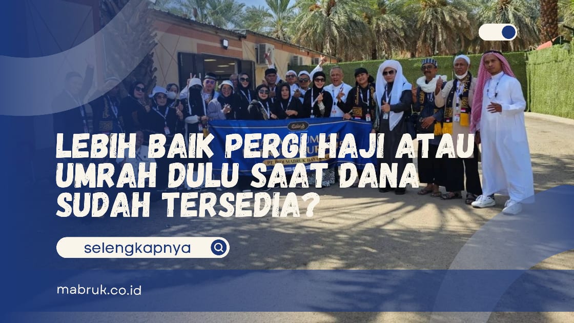 Lebih Baik Pergi Haji atau Umrah Dulu