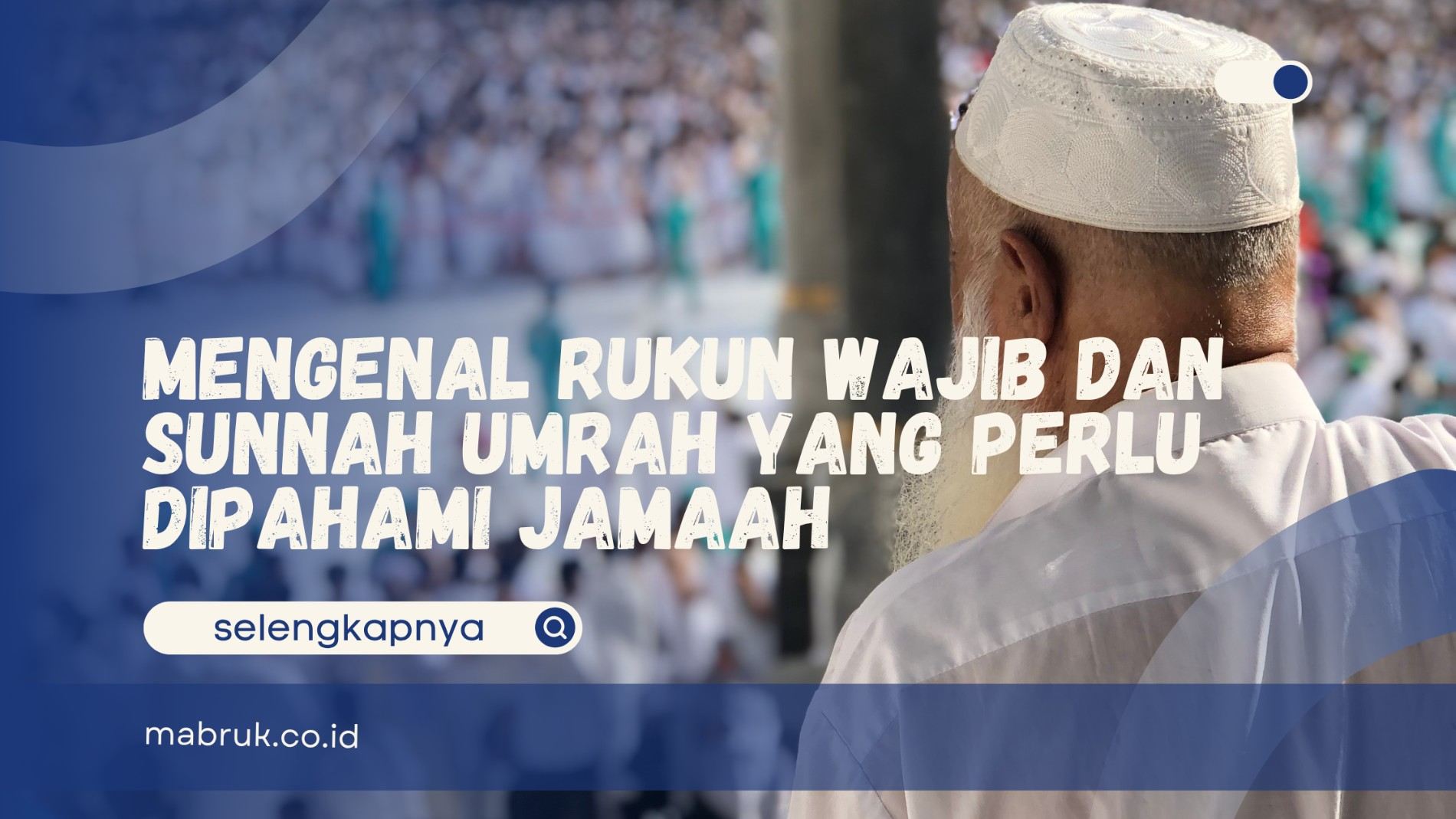 Mengenal Rukun Wajib dan Sunnah Umrah