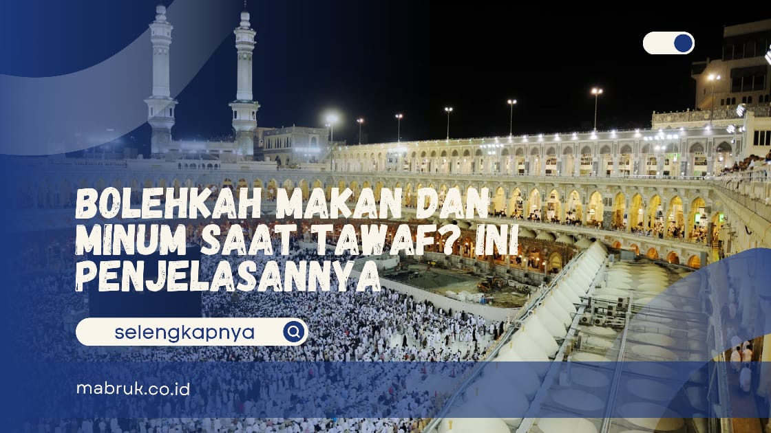 Bolehkah makan dan minum saat tawaf
