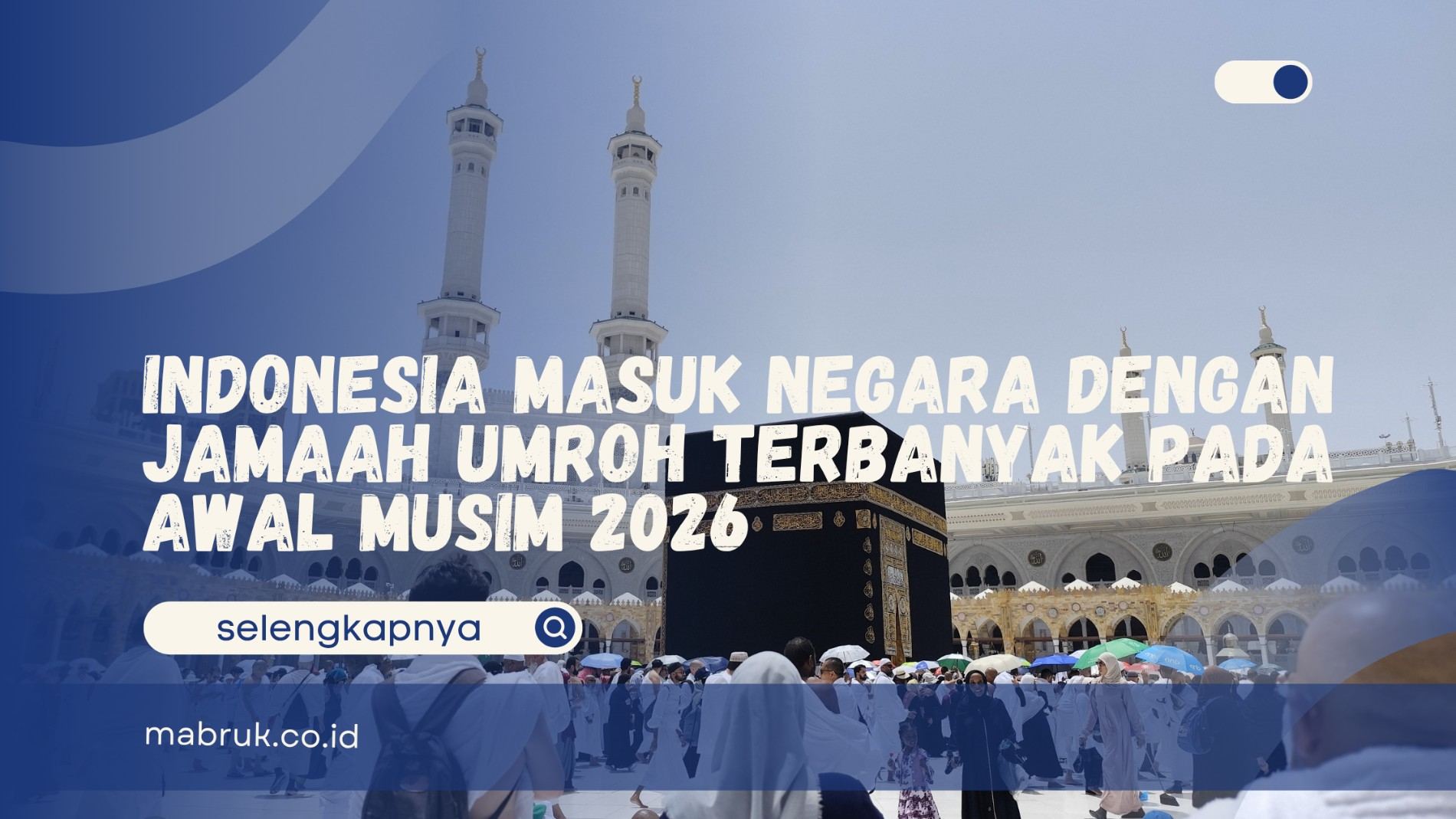 Indonesia Masuk Negara dengan Jamaah Umroh Terbanyak