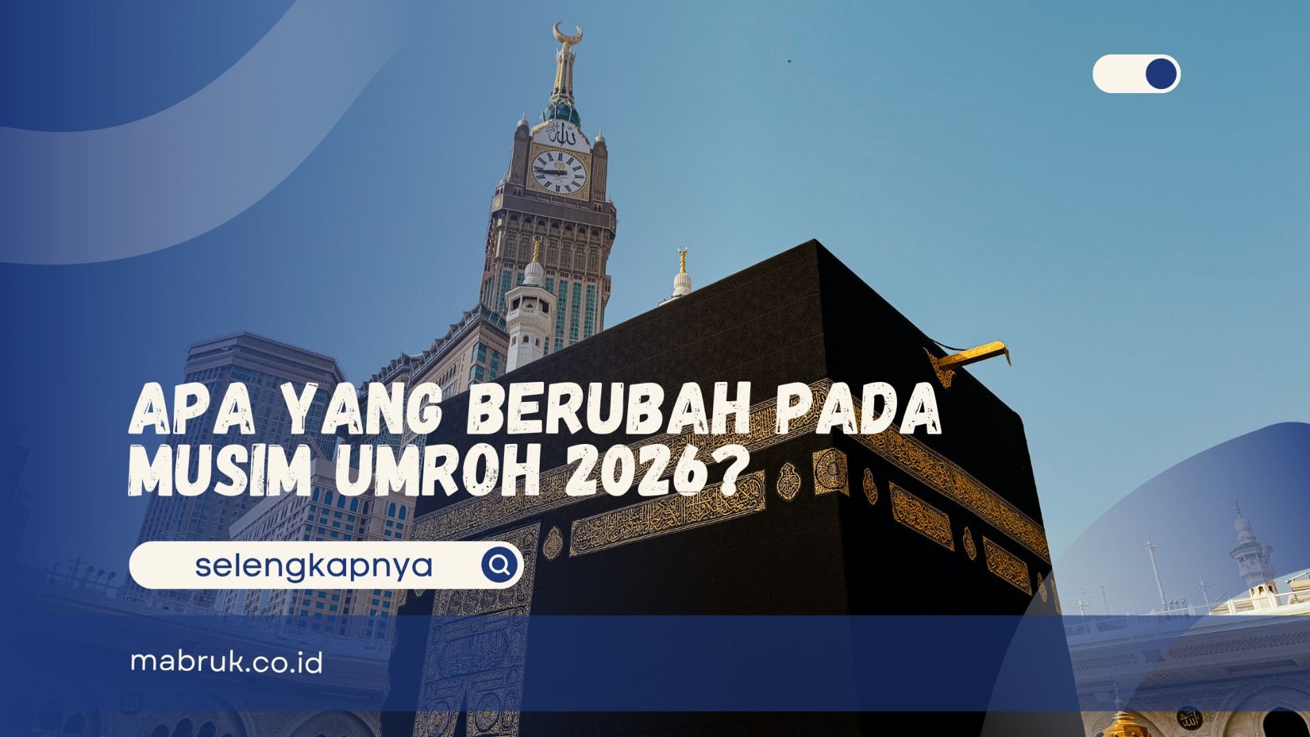 Apa yang Berubah pada Musim Umroh 2026