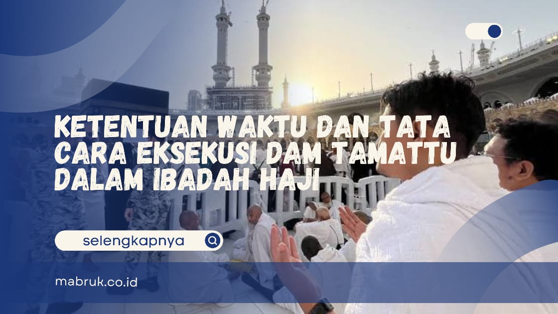 Tata Cara Dam Tamattu dalam Ibadah Haji