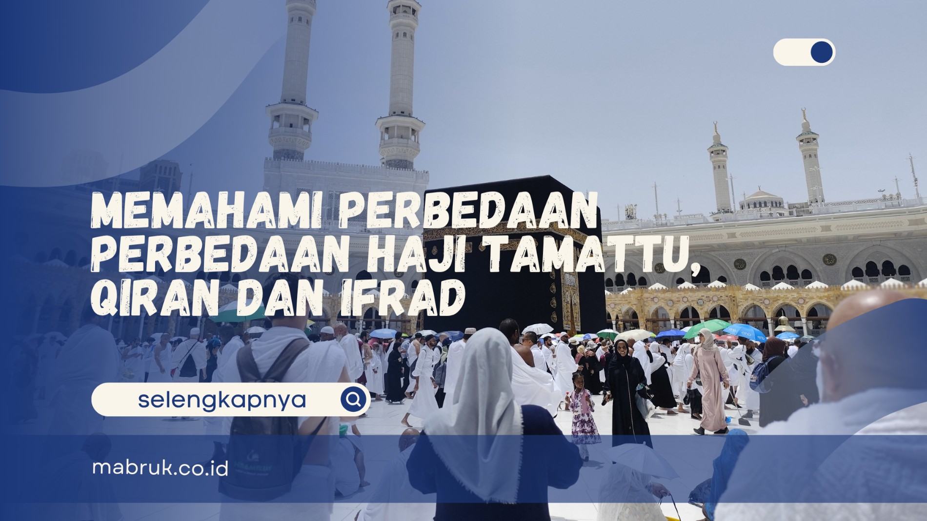 Perbedaan Perbedaan Haji Tamattu, Qiran dan Ifrad