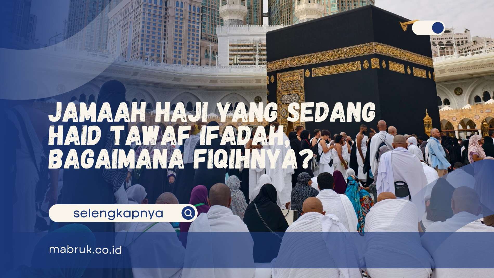 Jamaah Haji yang Sedang Haid Tawaf Ifadah